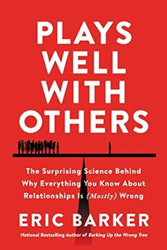 portada Plays Well With Others: The Surprising Science Behind why Everything you Know About Relationships is (Mostly) Wrong (in English)