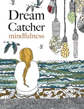 portada Dream Catcher: mindfulness: A beautiful, stress-reducing colouring book to clear your mind & help you find peace
