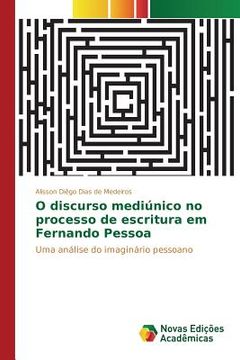 portada O discurso mediúnico no processo de escritura em Fernando Pessoa: Uma análise do imaginário pessoano (en Portugués)