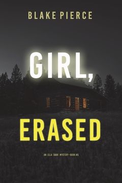 portada Girl, Erased (An Ella Dark FBI Suspense Thriller-Book 6) (en Inglés)