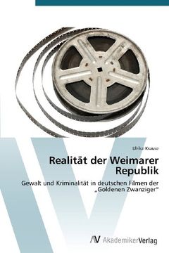 portada Realität der Weimarer Republik: Gewalt und Kriminalität in deutschen Filmen der Goldenen Zwanziger"