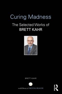 Curing Madness: The Selected Works of Brett Kahr (en Inglés)