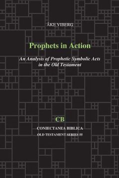portada Prophets in Action: An Analysis of Prophetic Symbolic Acts in the old Testament: 55 (Coniectanea Biblica new Testament Series) (en Inglés)