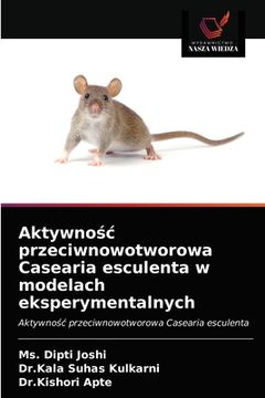 portada Aktywnośc przeciwnowotworowa Casearia esculenta w modelach eksperymentalnych (in Polaco)