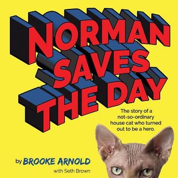portada Norman Saves the Day: The Story of a Not-So-Ordinary House Cat Who Turned Out to be a Hero (en Inglés)