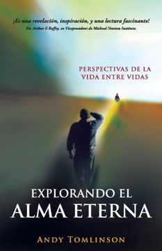 portada Explorando El Alma Eterna - Perspectivas de La Vida Entre Vidas (Spanish Edition)