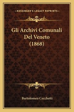 portada Gli Archivi Comunali Del Veneto (1868) (en Italiano)