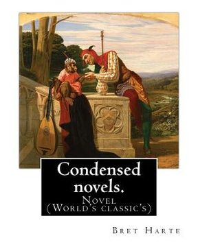 portada Condensed novels. By: Bret Harte (complete edition): Novel (World's classic's) (en Inglés)