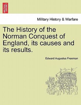 portada the history of the norman conquest of england, its causes and its results.