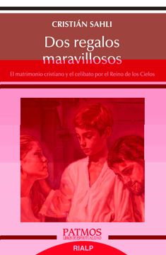 portada Dos Regalos Maravillosos: El Matrimonio Cristiano y el Celibato por el Reino de los Cielos: 300 (Patmos) (in Spanish)