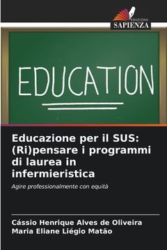 portada Educazione per il SUS: (Ri)pensare i programmi di laurea in infermieristica (en Italiano)