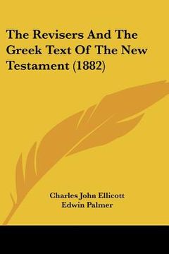 portada the revisers and the greek text of the new testament (1882)