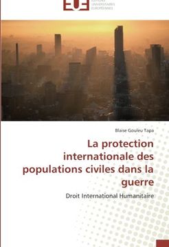 portada La protection internationale des populations civiles dans la guerre: Droit International Humanitaire
