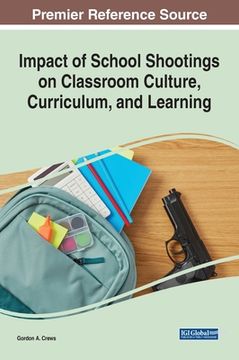portada Impact of School Shootings on Classroom Culture, Curriculum, and Learning (en Inglés)