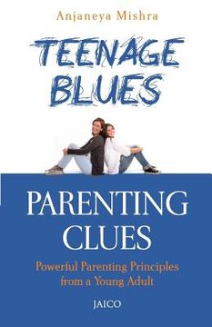 portada Teenage Blues, Parenting Clues (en Inglés)
