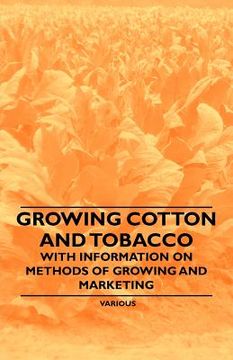 portada growing cotton and tobacco - with information on methods of growing and marketing