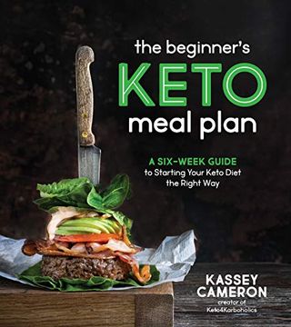 portada The Beginner’S Keto Meal Plan: A Six-Week Guide to Starting Your Keto Diet the Right way (in English)