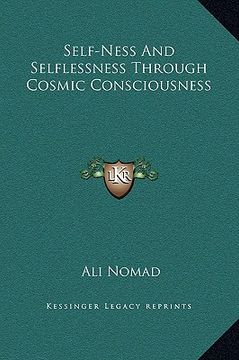 portada self-ness and selflessness through cosmic consciousness (en Inglés)