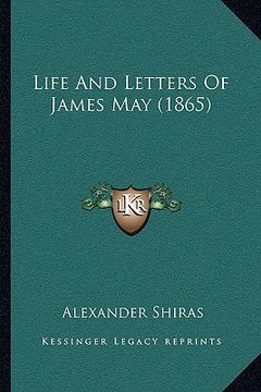 portada life and letters of james may (1865) (en Inglés)