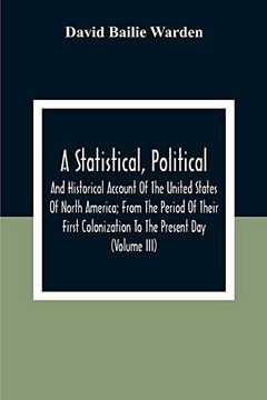 portada A Statistical, Political, and Historical Account of the United States of North America; From the Period of Their First Colonization to the Present day (Volume Iii) (in English)