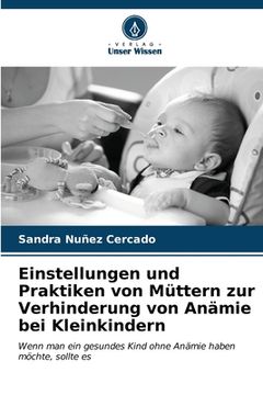 portada Einstellungen und Praktiken von Müttern zur Verhinderung von Anämie bei Kleinkindern (in German)