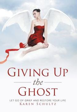 portada Giving Up the Ghost: Let Go Of Grief and Restore Your Life (in English)