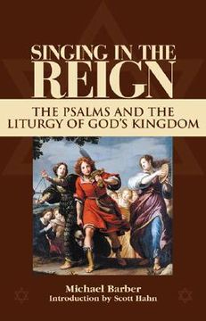 portada singing in the reign: the psalms and the liturgy of god's kingdom (en Inglés)