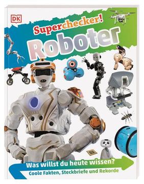 portada Superchecker! Roboter: Was Willst du Heute Wissen? Coole Fakten, Steckbriefe und Rekorde (en Alemán)