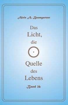 portada Das Licht, die Quelle des Lebens - Band 26 (in German)