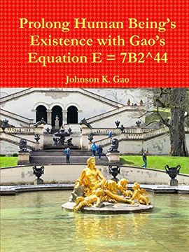 portada Prolong Human Being's Existence With Gao's Equation e = 7B2^44 (en Inglés)