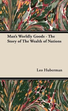 portada man's worldly goods - the story of the wealth of nations (en Inglés)