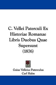 portada c. vellei paterculi ex historiae romanae libris duobus quae supersunt (1876) (in English)
