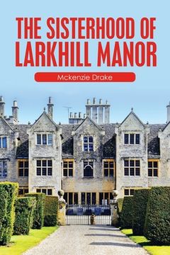 portada The Sisterhood of Larkhill Manor (in English)