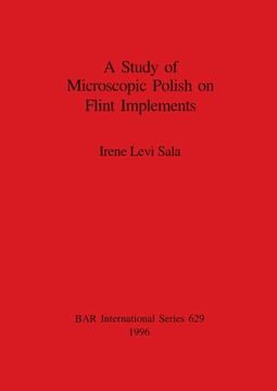 portada A Study of Microscopic Polish on Flint Implements (629) (British Archaeological Reports International Series) (in English)