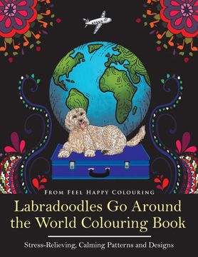 portada Labradoodles go Around the World Colouring Book: Fun Labradoodle Coloring Book for Adults and Kids 10+ for Relaxation and Stress-Relief 