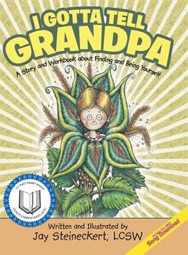 portada I Gotta Tell Grandpa: A Story and Workbook about Finding and Being Yourself (en Inglés)