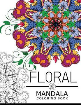 portada Floral Mandala Coloring Book: coloring pages for adults, flower coloring books for adults (en Inglés)