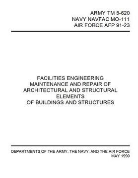 portada Facilities Engineering Maintenance and Repair of Architectural and Structural Elements: Army TM 5-620 / Navy Navfac Mo-111 / Air Force Afp 91-23 (en Inglés)