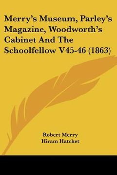 portada merry's museum, parley's magazine, woodworth's cabinet and the schoolfellow v45-46 (1863)