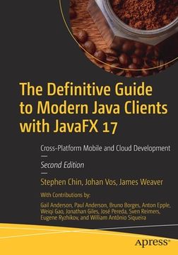 portada The Definitive Guide to Modern Java Clients With Javafx 17: Cross-Platform Mobile and Cloud Development 