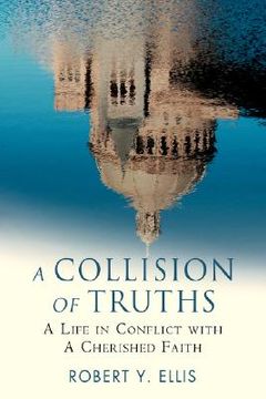 portada a collision of truths: a life in conflict with a cherished faith (en Inglés)
