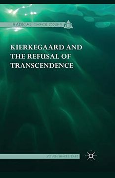 portada Kierkegaard and the Refusal of Transcendence (Radical Theologies and Philosophies) 