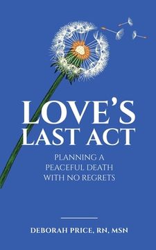 portada Love's Last Act: Planning a Peaceful Death With No Regrets (en Inglés)