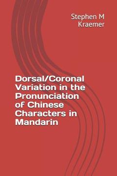 portada Dorsal/Coronal Variation in the Pronunciation of Chinese Characters in Mandarin