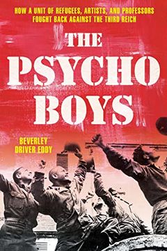 portada The Psycho Boys: How a Unit of Refugees, Artists, and Professors Fought Back Against the Third Reich (in English)
