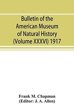 portada Bulletin of the American Museum of Natural History (Volume Xxxvi) 1917; The Distribution of Bird-Life in Colombia; A Contribution to a Biological Survey of South America (en Inglés)