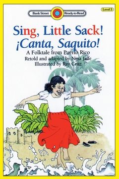 portada Sing, Little Sack! ¡Canta, Saquito!-A Folktale from Puerto Rico: Level 3 (en Inglés)