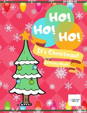 portada HO! HO! HO! It's Christmas! Activity Book: Kids Christmas Drawing Coloring Activity Book With Finish the Picture, Mazes, Santa & More! Gifts! Stocking (en Inglés)