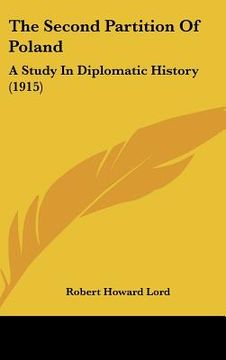 portada the second partition of poland: a study in diplomatic history (1915) (en Inglés)
