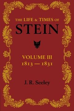 portada The Life and Times of Stein: Volume 3: Or, Germany and Prussia in the Napoleonic age (en Inglés)